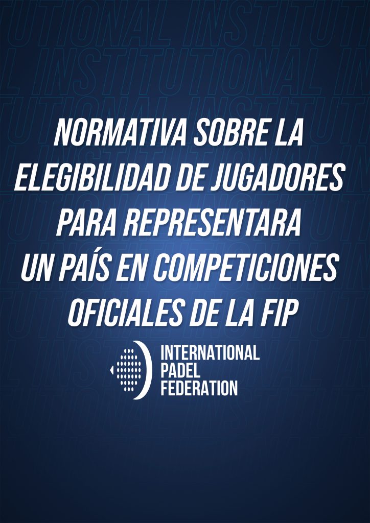 NORMATIVA SOBRE LA ELEGIBILIDAD DE JUGADORES PARA REPRESENTAR A UN PAÍS EN COMPETICIONES OFICIALES DE LA FIP